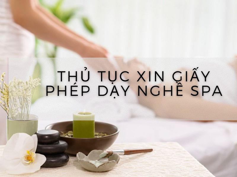  thủ tục xin giấy phép dạy nghề spa